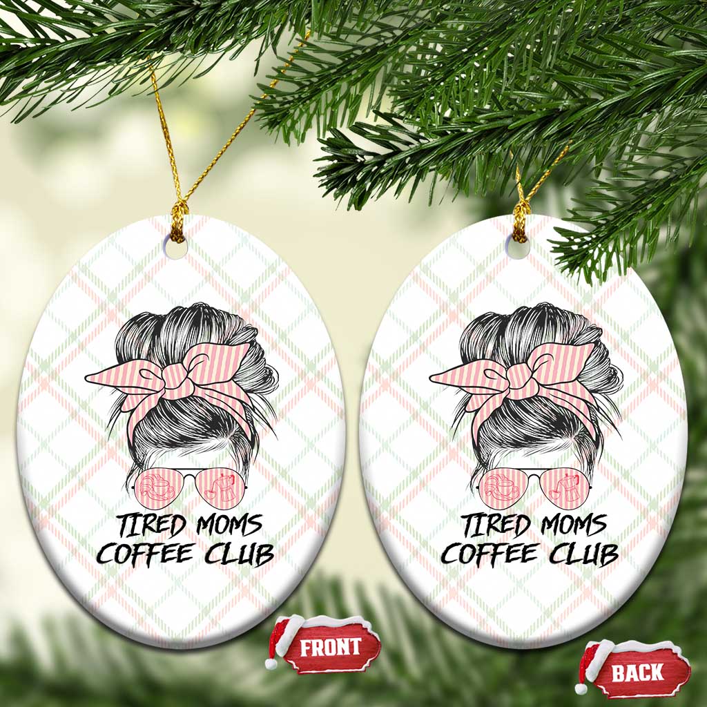 Tired Moms Coffee Club Ceramic Ornament Messy Bun Mom Life Coffee Lover TS14 Print Your Wear