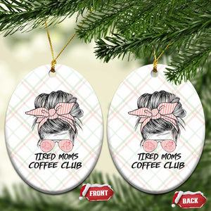Tired Moms Coffee Club Ceramic Ornament Messy Bun Mom Life Coffee Lover TS14 Print Your Wear