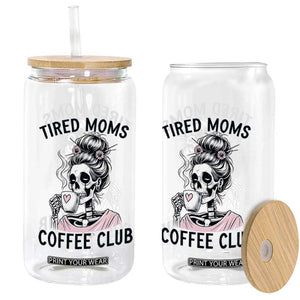 Tired Moms Coffee Club Glass Can Funny Skeleton Drinking Coffee Lover TS14 Print Your Wear