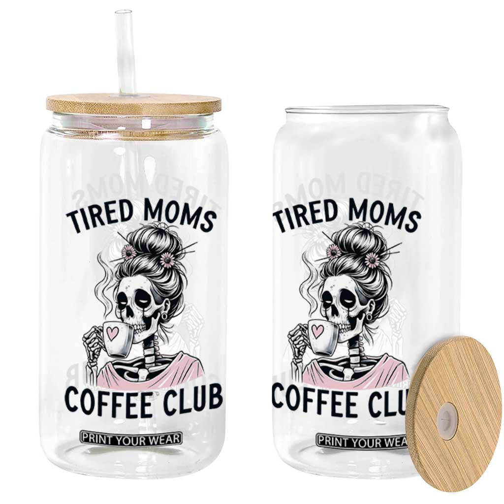 Tired Moms Coffee Club Glass Can Funny Skeleton Drinking Coffee Lover TS14 Print Your Wear