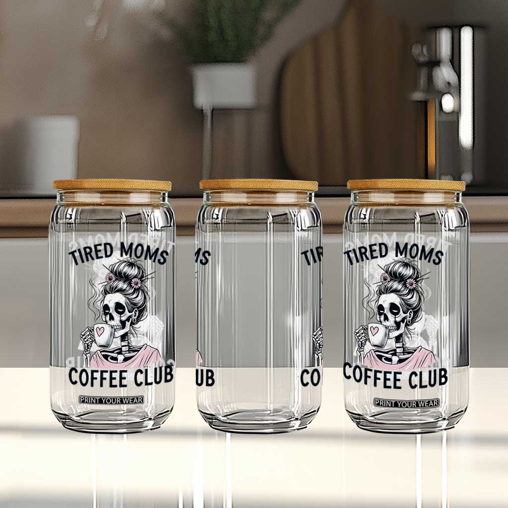 Tired Moms Coffee Club Glass Can Funny Skeleton Drinking Coffee Lover TS14 Print Your Wear