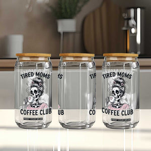 Tired Moms Coffee Club Glass Can Funny Skeleton Drinking Coffee Lover TS14 Print Your Wear