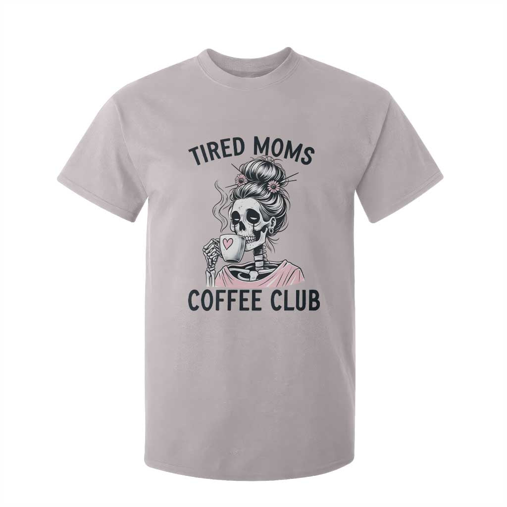 Tired Moms Coffee Club T Shirt For Kid Funny Skeleton Drinking Coffee Lover TS14 Ice Gray Print Your Wear