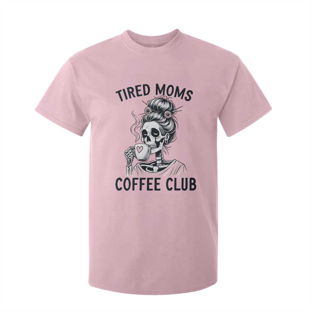 Tired Moms Coffee Club T Shirt For Kid Funny Skeleton Drinking Coffee Lover TS14 Light Pink Print Your Wear