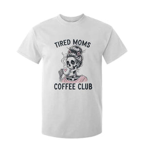 Tired Moms Coffee Club T Shirt For Kid Funny Skeleton Drinking Coffee Lover TS14 White Print Your Wear