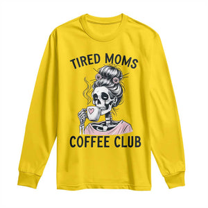 Tired Moms Coffee Club Long Sleeve Shirt Funny Skeleton Drinking Coffee Lover TS14 Daisy Print Your Wear
