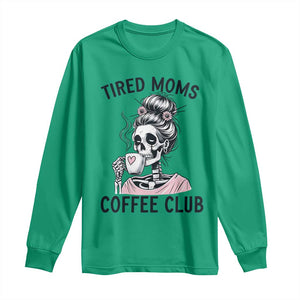 Tired Moms Coffee Club Long Sleeve Shirt Funny Skeleton Drinking Coffee Lover TS14 Irish Green Print Your Wear