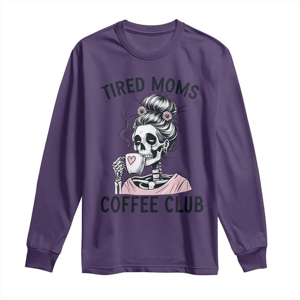 Tired Moms Coffee Club Long Sleeve Shirt Funny Skeleton Drinking Coffee Lover TS14 Purple Print Your Wear