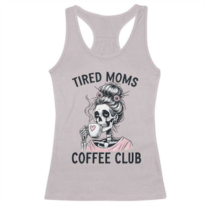 Tired Moms Coffee Club Racerback Tank Top Funny Skeleton Drinking Coffee Lover TS14 Ice Gray Print Your Wear