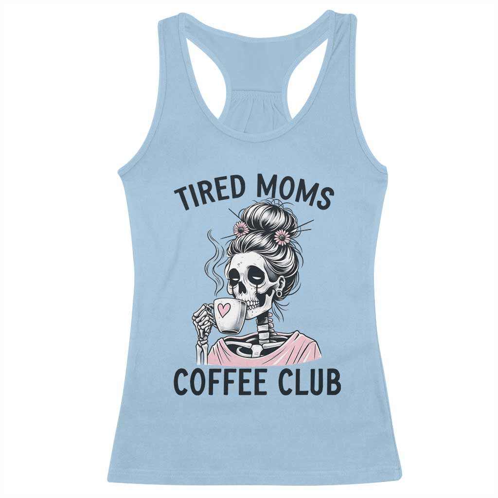 Tired Moms Coffee Club Racerback Tank Top Funny Skeleton Drinking Coffee Lover TS14 Light Blue Print Your Wear