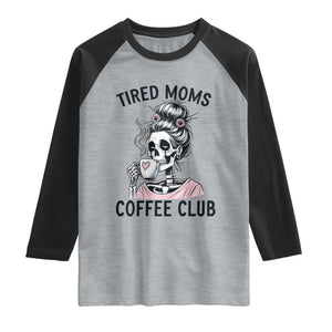 Tired Moms Coffee Club Raglan Shirt Funny Skeleton Drinking Coffee Lover TS14 Heather Gray Black Print Your Wear