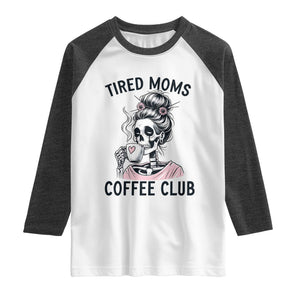 Tired Moms Coffee Club Raglan Shirt Funny Skeleton Drinking Coffee Lover TS14 White Heather Charcoal Print Your Wear