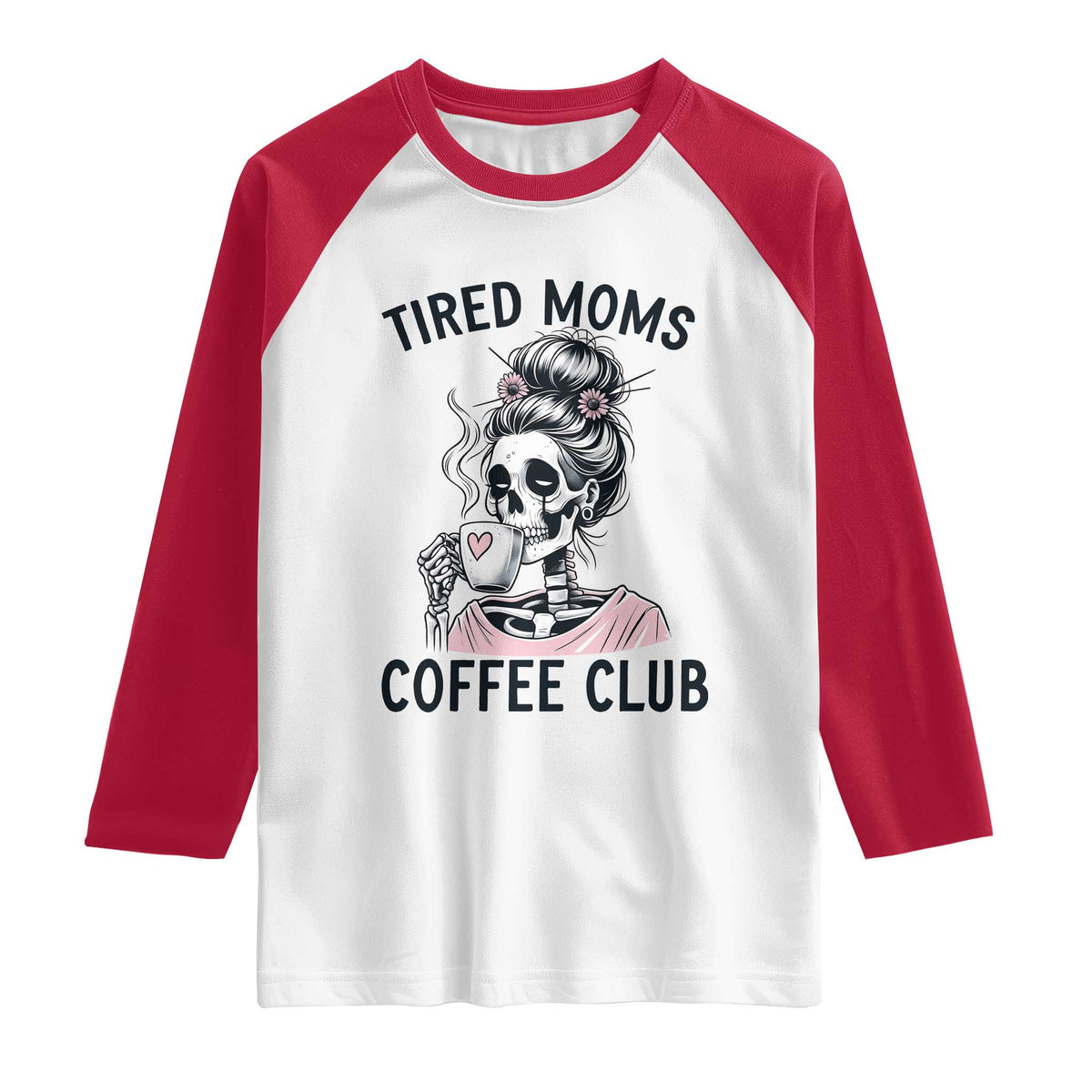 Tired Moms Coffee Club Raglan Shirt Funny Skeleton Drinking Coffee Lover TS14 White Red Print Your Wear