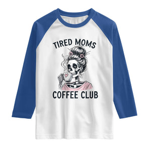 Tired Moms Coffee Club Raglan Shirt Funny Skeleton Drinking Coffee Lover TS14 White Royal Print Your Wear