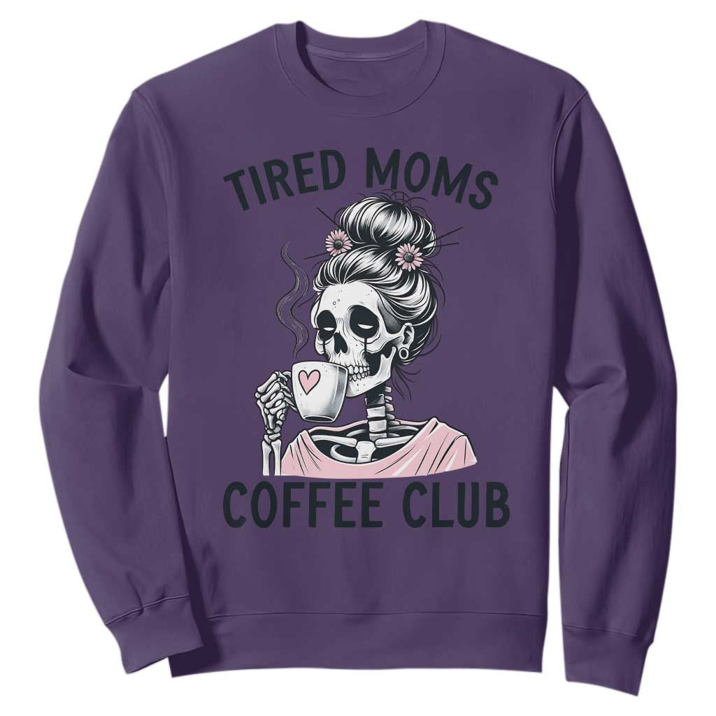 Tired Moms Coffee Club Sweatshirt Funny Skeleton Drinking Coffee Lover TS14 Purple Print Your Wear