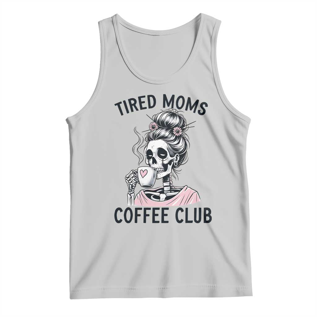 Tired Moms Coffee Club Tank Top Funny Skeleton Drinking Coffee Lover TS14 Ash Print Your Wear