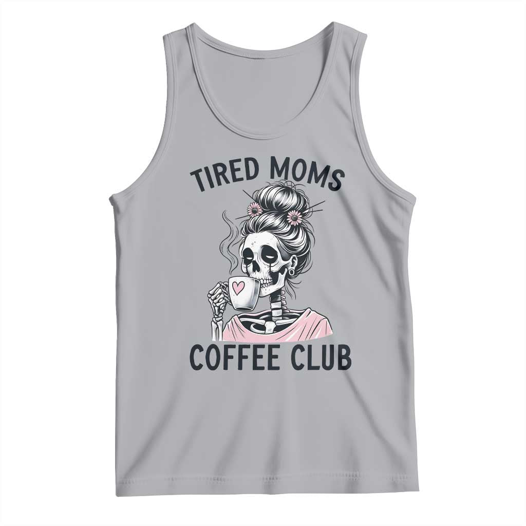 Tired Moms Coffee Club Tank Top Funny Skeleton Drinking Coffee Lover TS14 Athletic Heather Print Your Wear