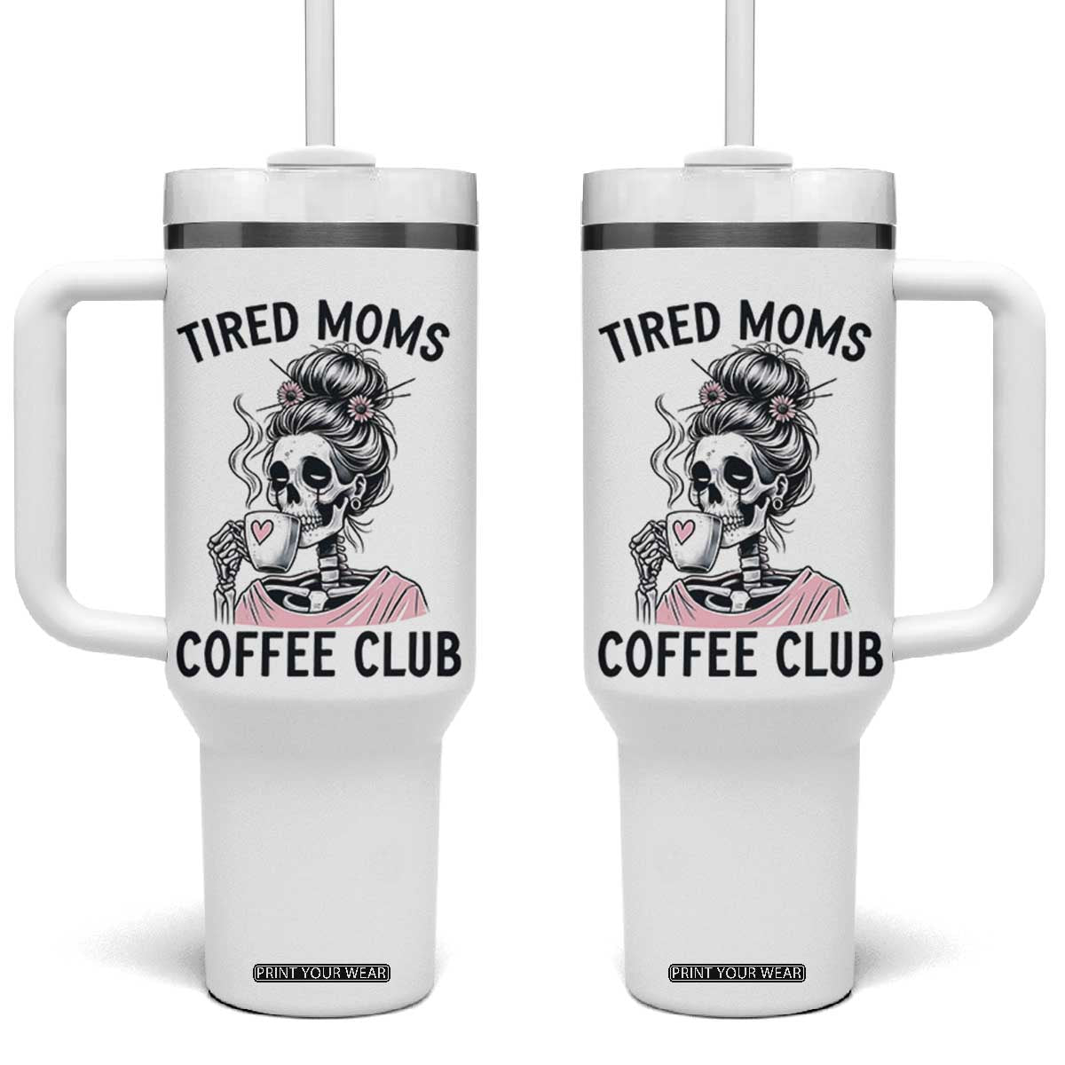 Tired Moms Coffee Club Tumbler With Handle Funny Skeleton Drinking Coffee Lover TS14 One Size: 40 oz White Print Your Wear