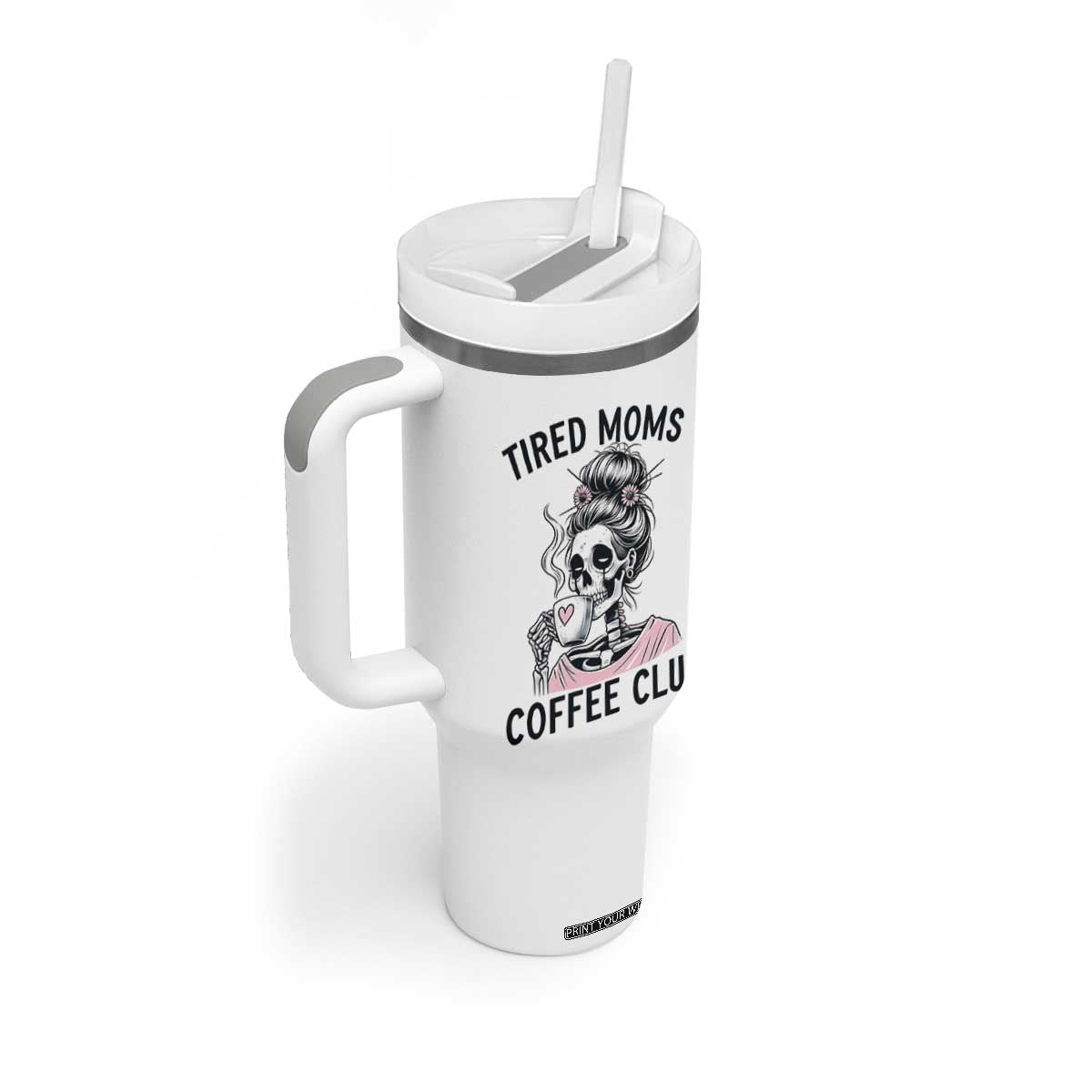 Tired Moms Coffee Club Tumbler With Handle Funny Skeleton Drinking Coffee Lover TS14 Print Your Wear