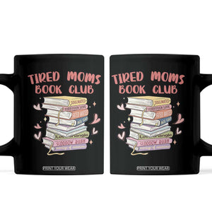 Tired Moms Book Club Coffee Mug Funny Bookish TS14 Black Print Your Wear