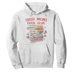 Tired Moms Book Club Hoodie Funny Bookish TS14 White Print Your Wear