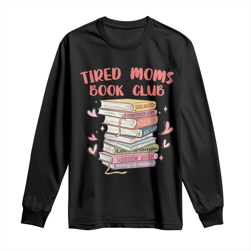 Tired Moms Book Club Long Sleeve Shirt Funny Bookish TS14 Black Print Your Wear