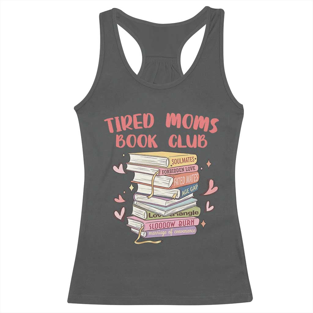 Tired Moms Book Club Racerback Tank Top Funny Bookish TS14 Dark Heather Print Your Wear