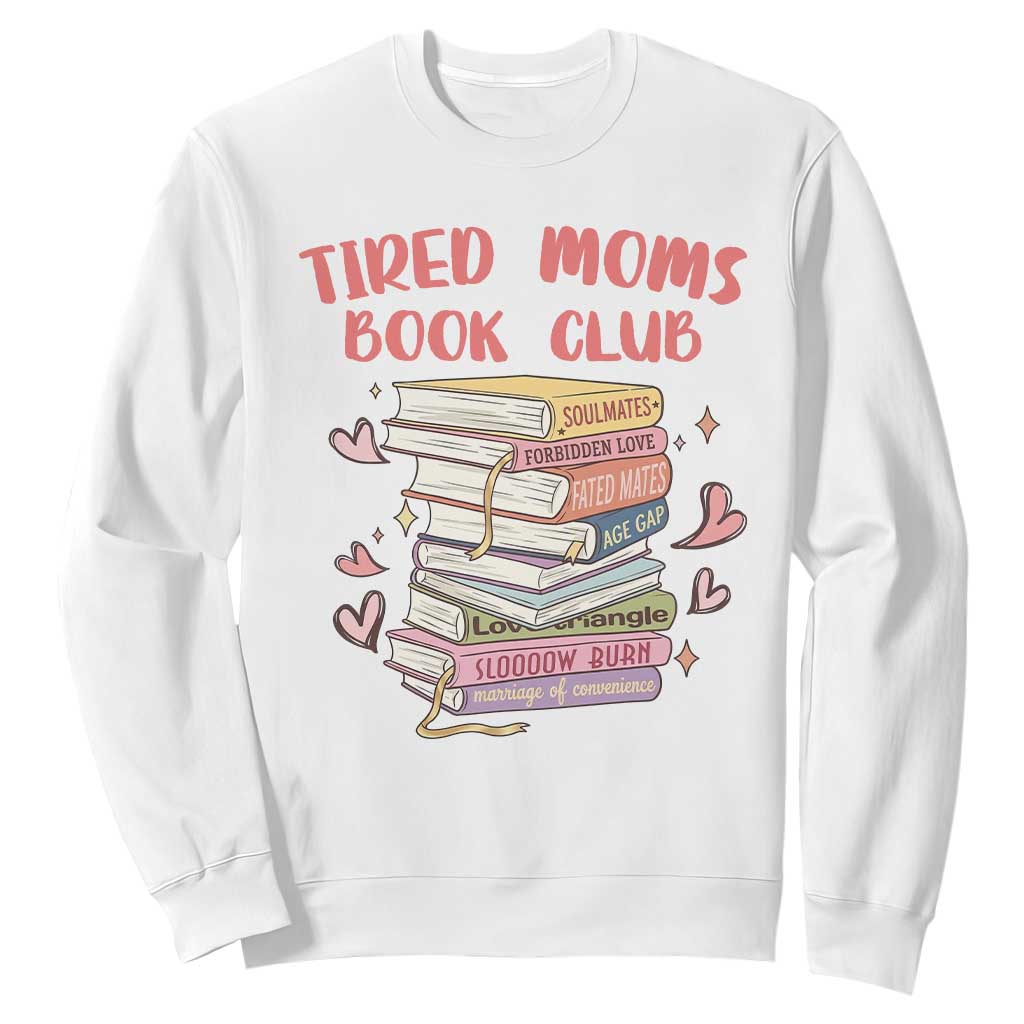 Tired Moms Book Club Sweatshirt Funny Bookish TS14 White Print Your Wear
