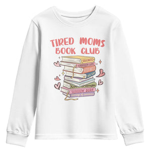 Tired Moms Book Club Youth Sweatshirt Funny Bookish TS14 White Print Your Wear