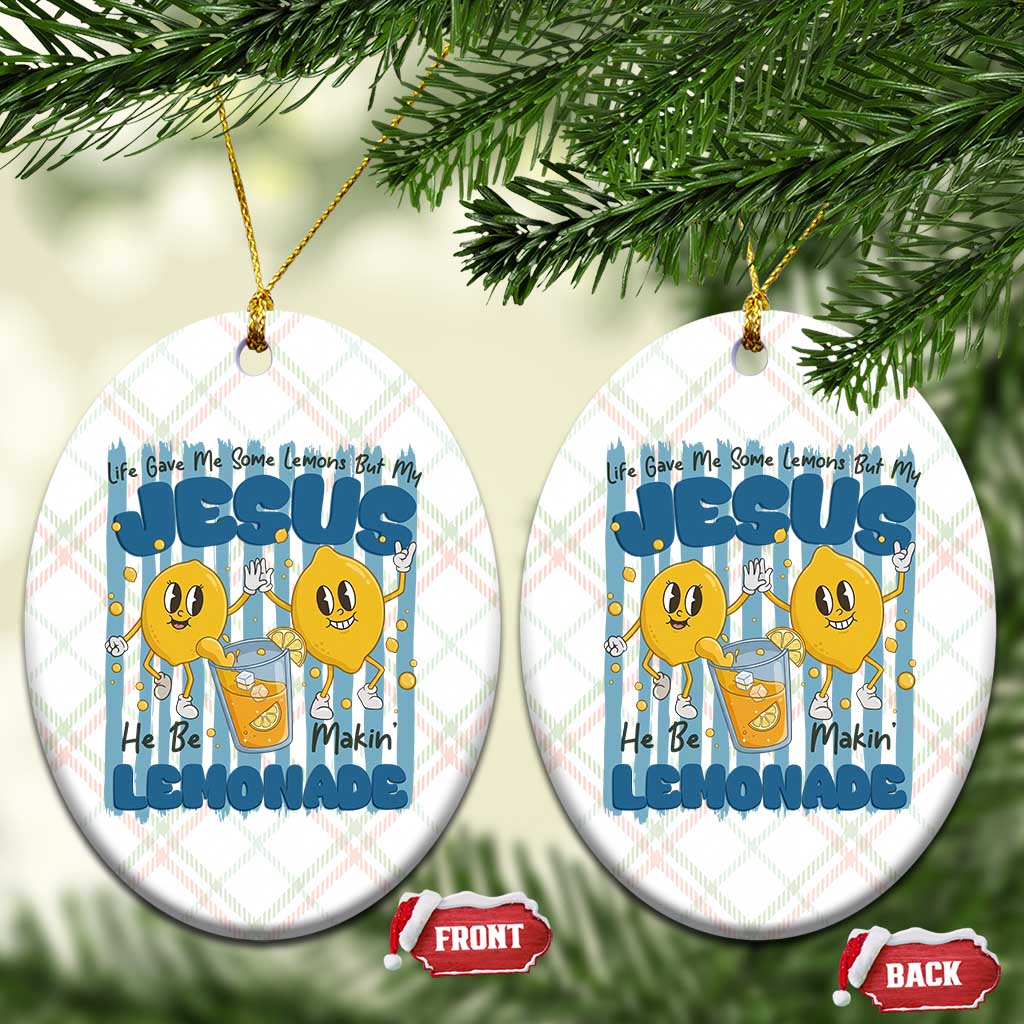 Jesus Lemonade Ceramic Ornament Life Gave Me Some Lemons TS14 Print Your Wear