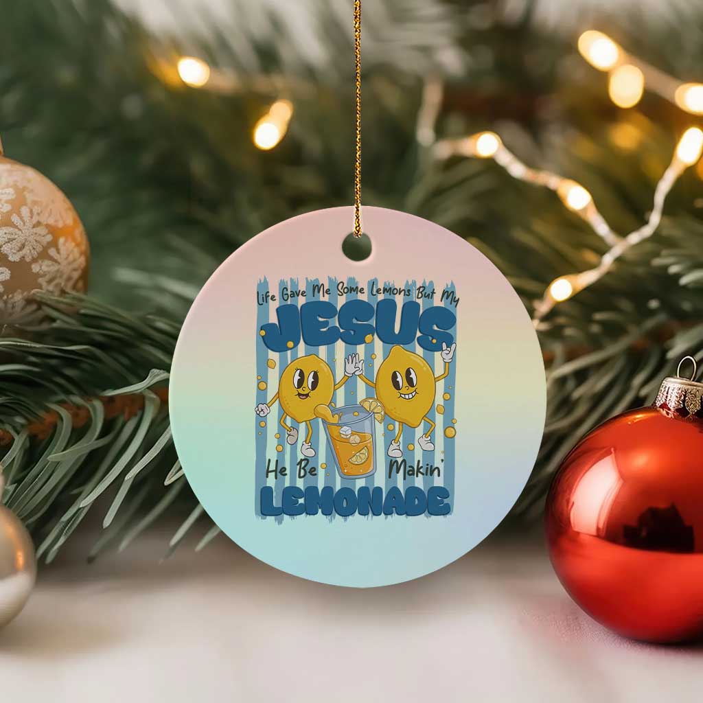 Jesus Lemonade Ceramic Ornament Life Gave Me Some Lemons TS14 1pc Pastel Print Your Wear