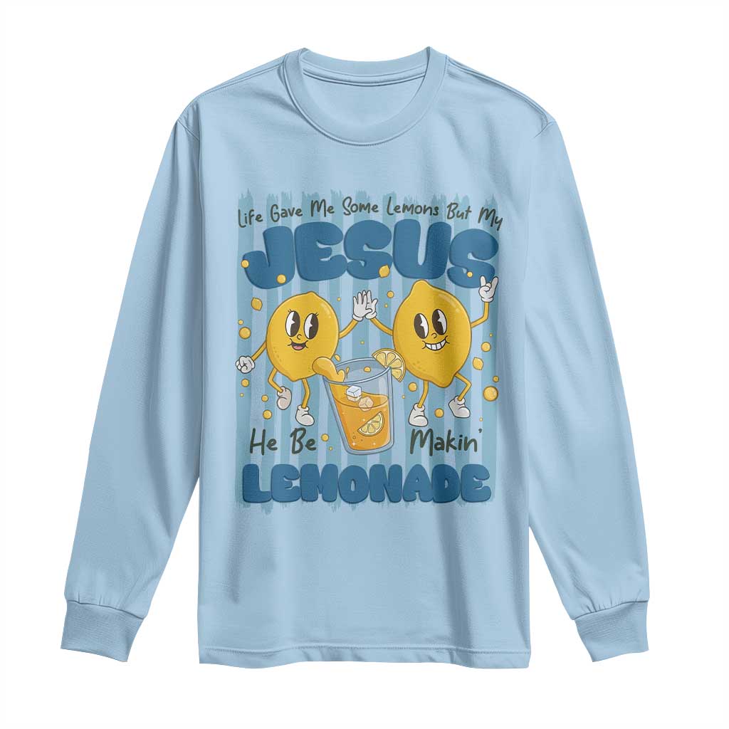 Jesus Lemonade Long Sleeve Shirt Life Gave Me Some Lemons TS14 Light Blue Print Your Wear