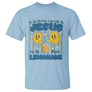 Jesus Lemonade T Shirt Life Gave Me Some Lemons TS14 Light Blue Print Your Wear