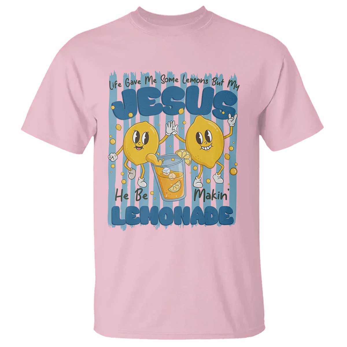 Jesus Lemonade T Shirt Life Gave Me Some Lemons TS14 Light Pink Print Your Wear