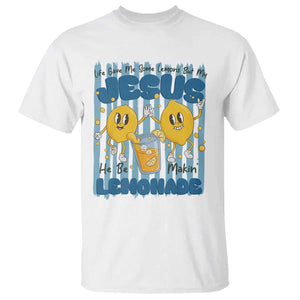 Jesus Lemonade T Shirt Life Gave Me Some Lemons TS14 White Print Your Wear