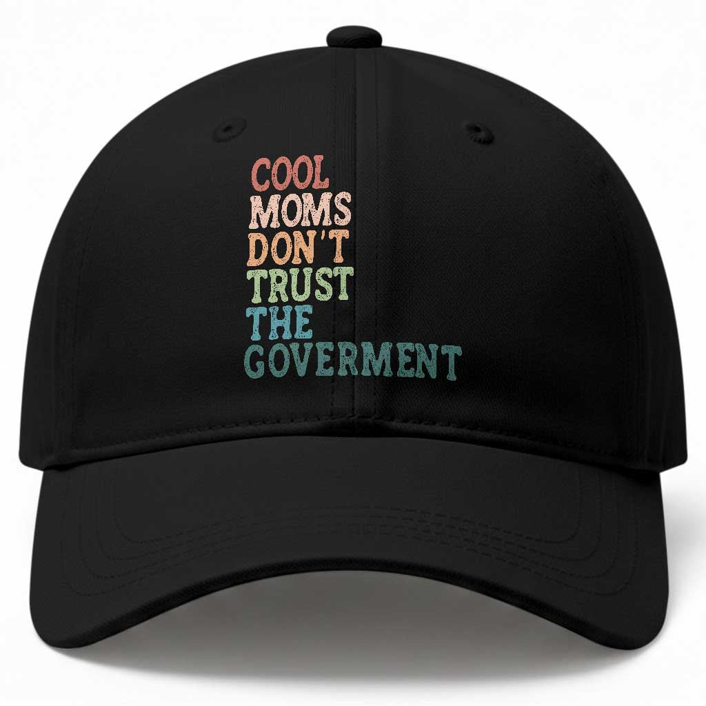 Cool Moms Don't Trust the Government Baseball Cap Funny Mom Anti Government TS14 Print Your Wear