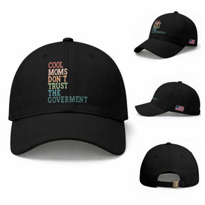 Cool Moms Don't Trust the Government Baseball Cap Funny Mom Anti Government TS14 Baseball Cap Universal Fit Black Print Your Wear