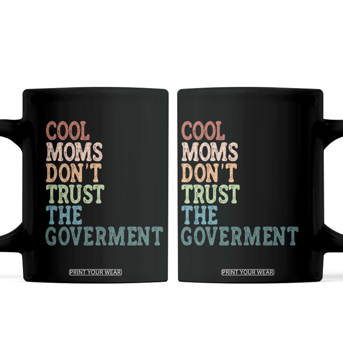 Cool Moms Don't Trust the Government Coffee Mug Funny Mom Anti Government TS14 Black Print Your Wear