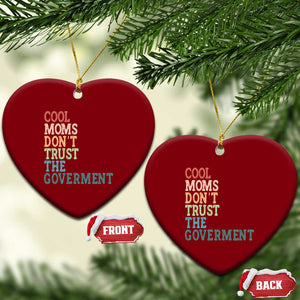 Cool Moms Don't Trust the Government Ceramic Ornament Funny Mom Anti Government TS14 Print Your Wear