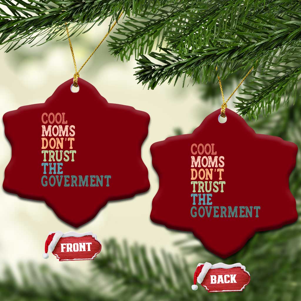 Cool Moms Don't Trust the Government Ceramic Ornament Funny Mom Anti Government TS14 Print Your Wear