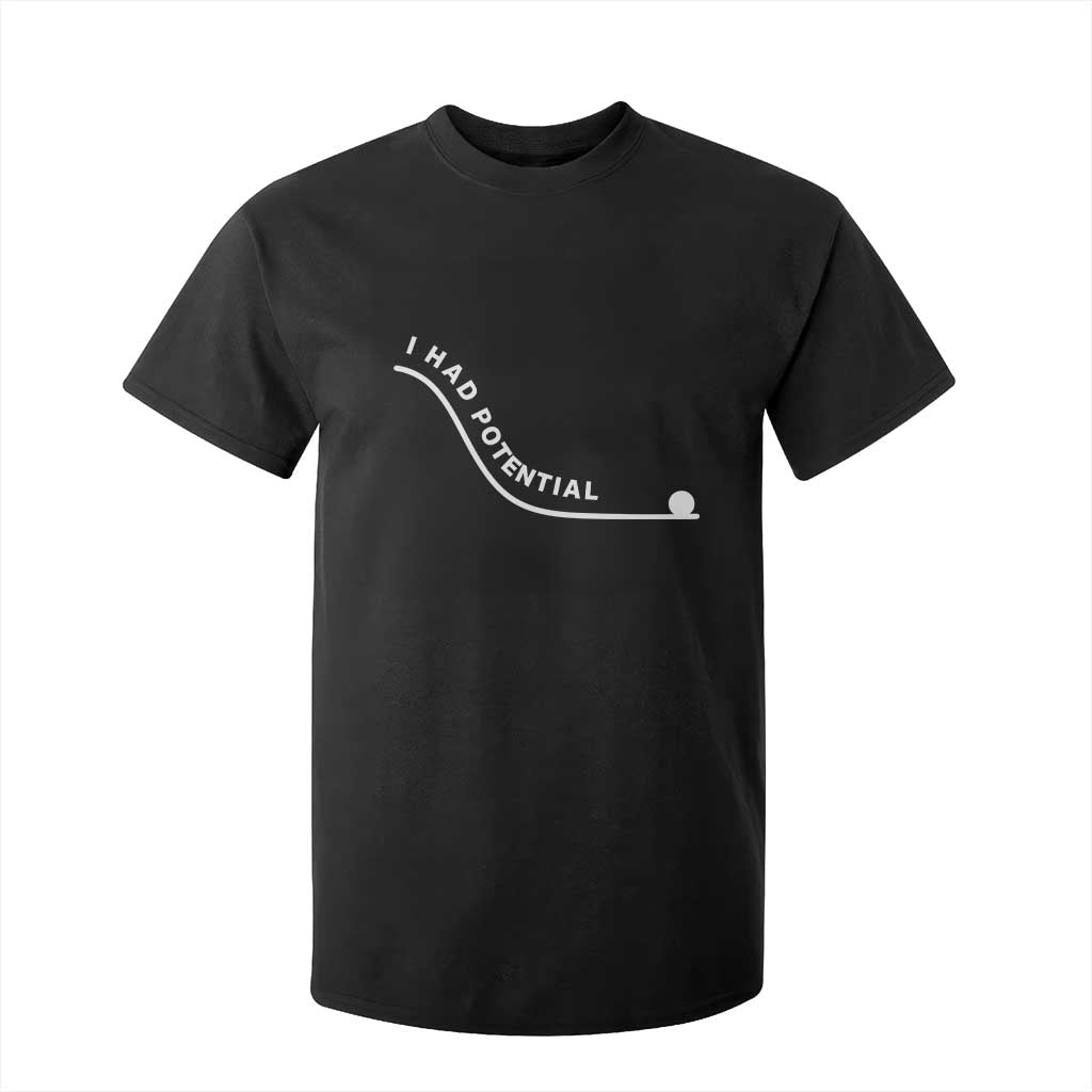 I Had Potential T Shirt For Kid Funny Sci-Fi Book Lover TS14 Black Print Your Wear