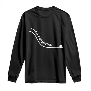 I Had Potential Long Sleeve Shirt Funny Sci-Fi Book Lover TS14 Black Print Your Wear
