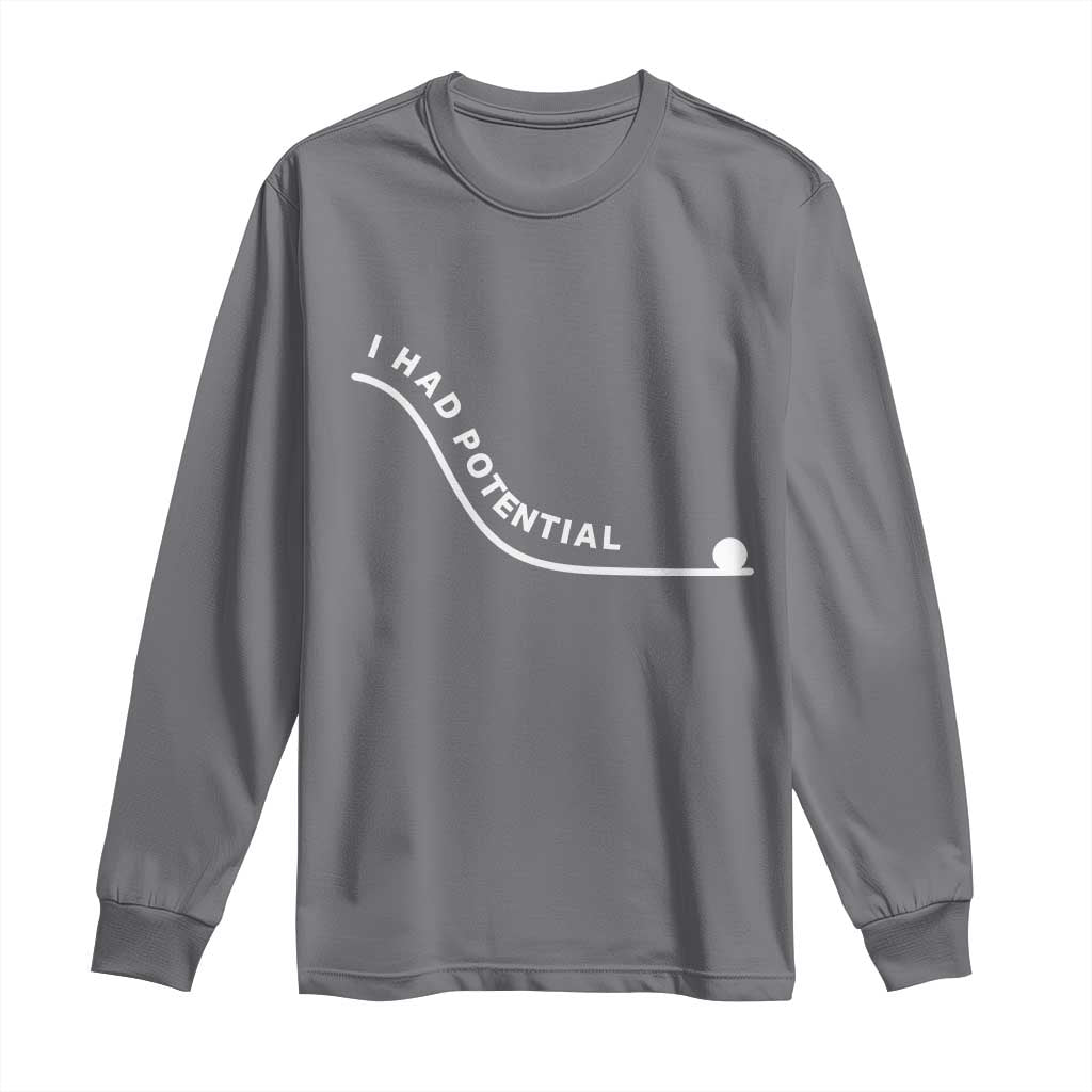 I Had Potential Long Sleeve Shirt Funny Sci-Fi Book Lover TS14 Charcoal Print Your Wear