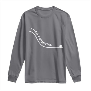 I Had Potential Long Sleeve Shirt Funny Sci-Fi Book Lover TS14 Charcoal Print Your Wear