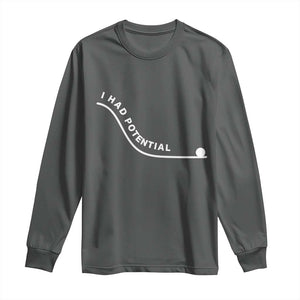 I Had Potential Long Sleeve Shirt Funny Sci-Fi Book Lover TS14 Dark Heather Print Your Wear