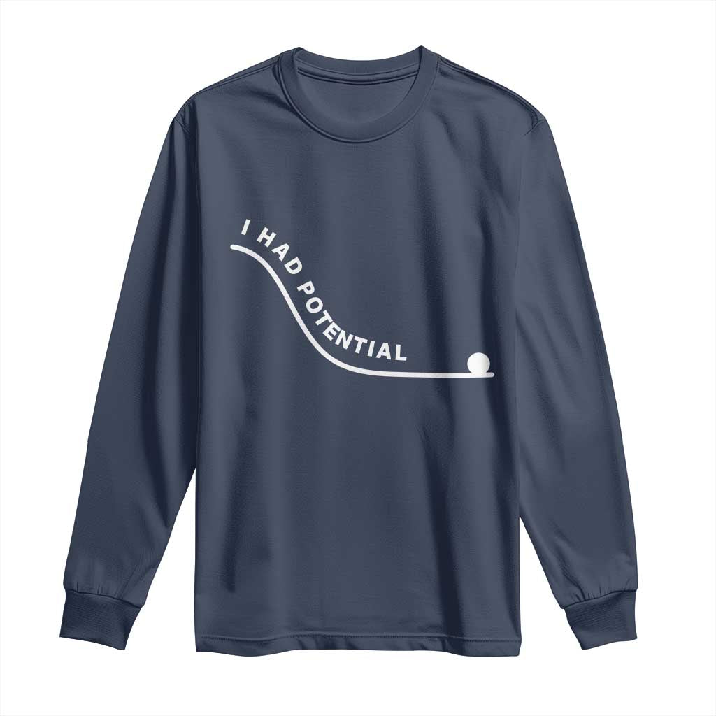 I Had Potential Long Sleeve Shirt Funny Sci-Fi Book Lover TS14 Navy Print Your Wear