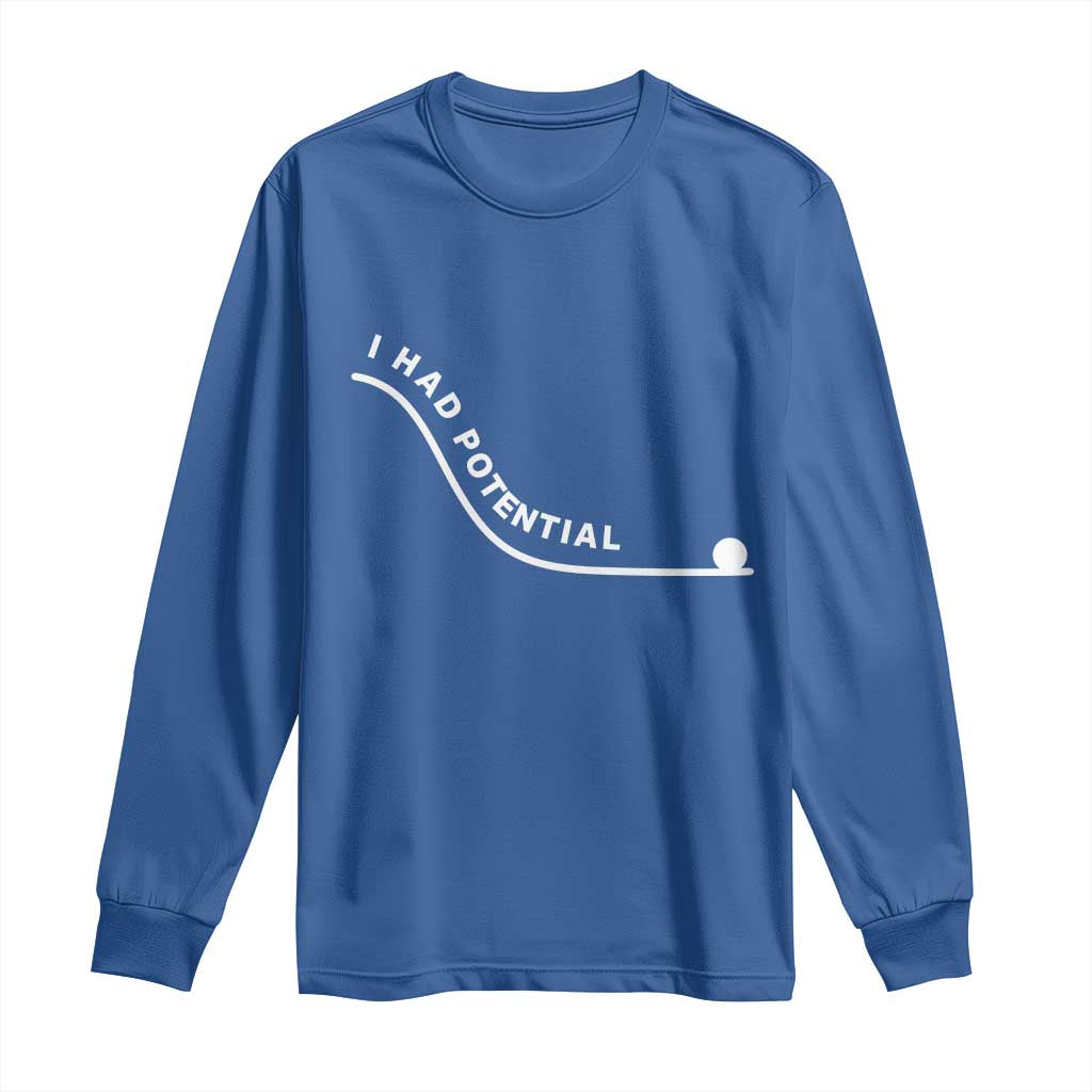 I Had Potential Long Sleeve Shirt Funny Sci-Fi Book Lover TS14 Royal Blue Print Your Wear