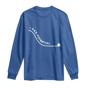 I Had Potential Long Sleeve Shirt Funny Sci-Fi Book Lover TS14 Royal Blue Print Your Wear