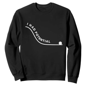 I Had Potential Sweatshirt Funny Sci-Fi Book Lover TS14 Black Print Your Wear