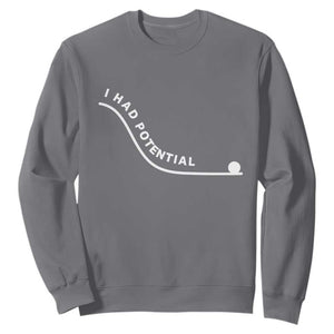 I Had Potential Sweatshirt Funny Sci-Fi Book Lover TS14 Charcoal Print Your Wear